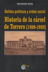 DELITOS POLÍTICOS Y ORDEN SOCIAL: HISTORIA DE LA CÁRCEL DE TORRERO (1928-1939)
