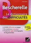 BESCHERELLE - LE DICTIONNAIRE DES DIFFICULTÉS