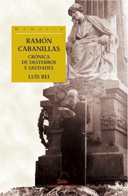 RAMON CABANILLAS CRONICA DE DESTERROS E SAUDADES (BIOGRAFIA)