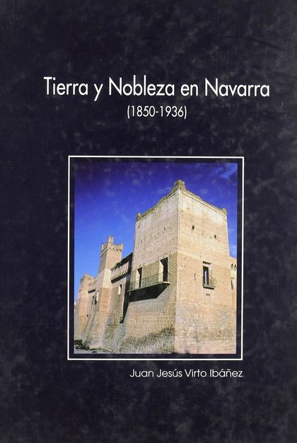 TIERRA Y NOBLEZA EN NAVARRA (1850-1936)