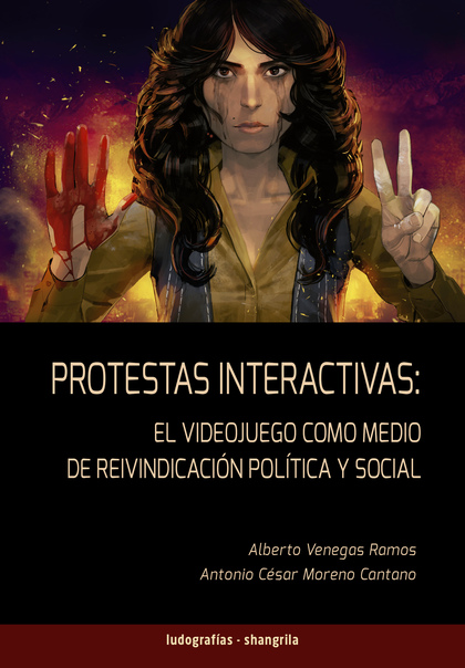 PROTESTAS INTERACTIVAS. EL VIDEOJUEGO COMO MEDIO DE REIVINDICACIÓN POLÍTICA Y SOCIAL