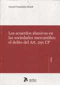 LOS ACUERDOS ABUSIVOS EN LAS SOCIEDADES MERCANTILES:EL DELITO DEL ART. 291 CP