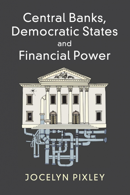 CENTRAL BANKS, DEMOCRATIC STATES AND FINANCIAL             POWER
