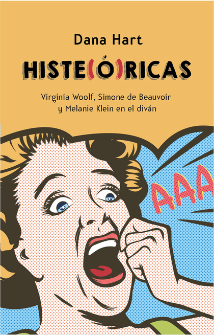 HISTE(¢)RICAS. VIRGINIA WOOLF, SIMONE DE BEAUVOIR Y MELANIE KLEIN AL DIV N