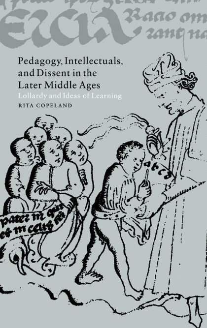 PEDAGOGY, INTELLECTUALS, AND DISSENT IN THE LATER MIDDLE             AGES