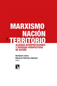 MARXISMO, NACIÓN Y TERRITORIO. ALGUNAS INTERPRETACIONES Y DIVERSAS PERSPECTIVAS DE ACCIÓN
