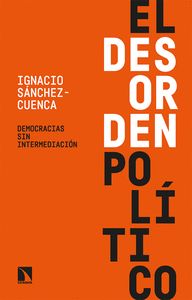 EL DESORDEN POLÍTICO. DEMOCRACIAS SIN INTERMEDIACIÓN