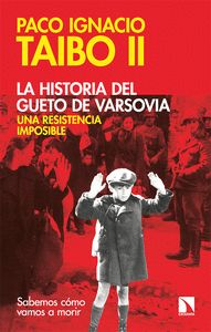 LA HISTORIA DEL GUETO DE VARSOVIA: UNA RESISTENCIA IMPOSIBLE.