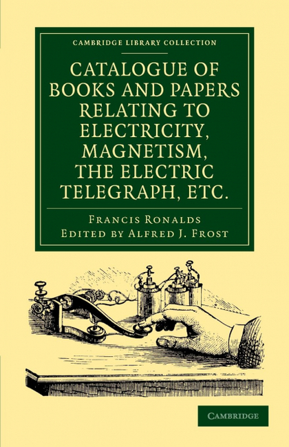 CATALOGUE OF BOOKS AND PAPERS RELATING TO ELECTRICITY, MAGNETISM, THE ELECTRIC T