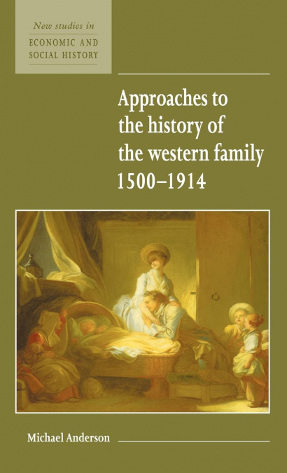 APPROACHES TO THE HISTORY OF THE WESTERN FAMILY 1500 1914