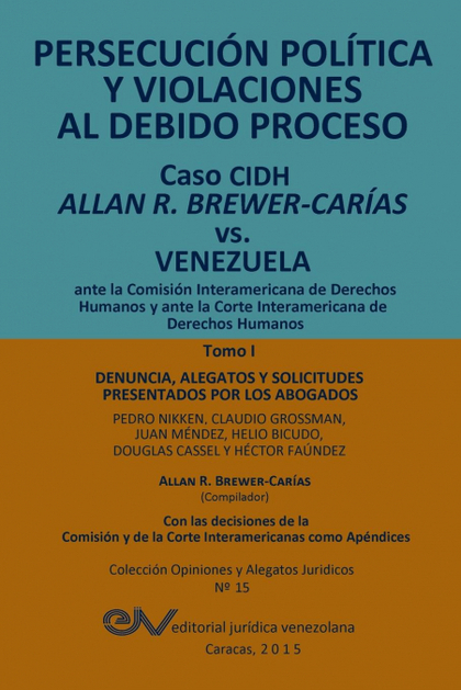 PERSECUCIÓN POLÍTICA Y VIOLACIONES AL DEBIDO PROCESO. CASO CIDH ALLAN R. BREWER-