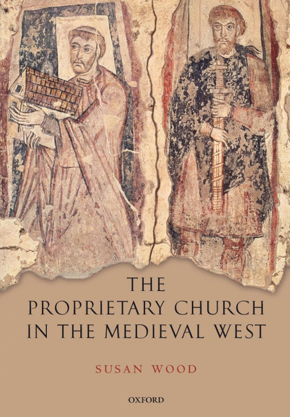 THE PROPRIETARY CHURCH IN THE MEDIEVAL WEST