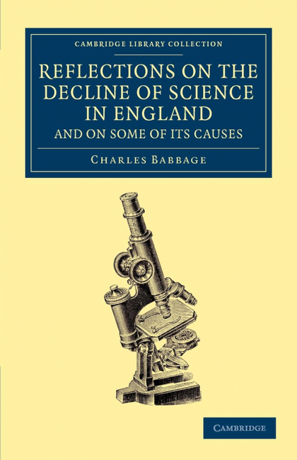 REFLECTIONS ON THE DECLINE OF SCIENCE IN ENGLAND, AND ON SOME OF ITS