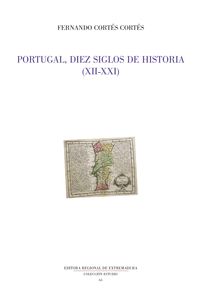 PORTUGAL, DIEZ SIGLOS DE HISTORIA (XII-XXI)
