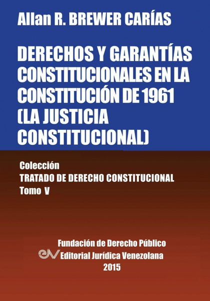 DERECHOS Y GARANTÍAS CONSTITUCIONALES EN LA CONSTITUCIÓN DE 1961 (LA JUSTICIA CO