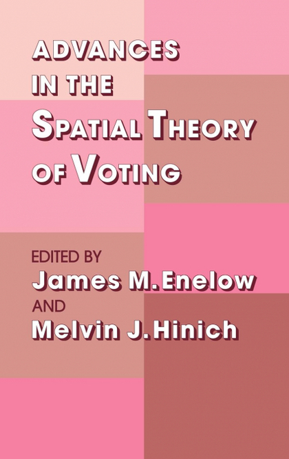 ADVANCES IN THE SPATIAL THEORY OF VOTING
