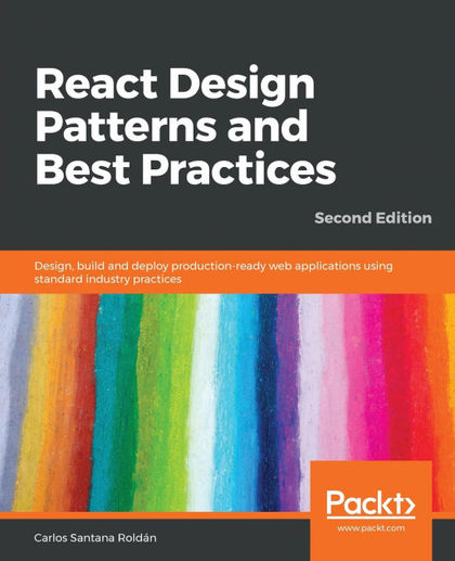 REACT DESIGN PATTERNS AND BEST PRACTICES, SECOND EDITION