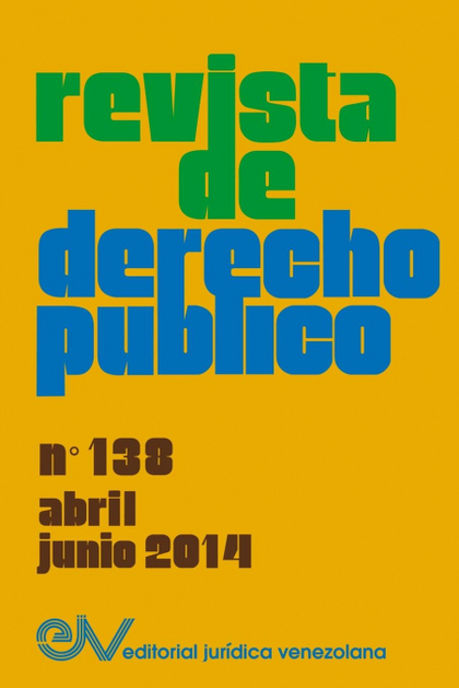 REVISTA DE DERECHO PÚBLICO (VENEZUELA) NO. 138, ABRIL - JUNIO 2014