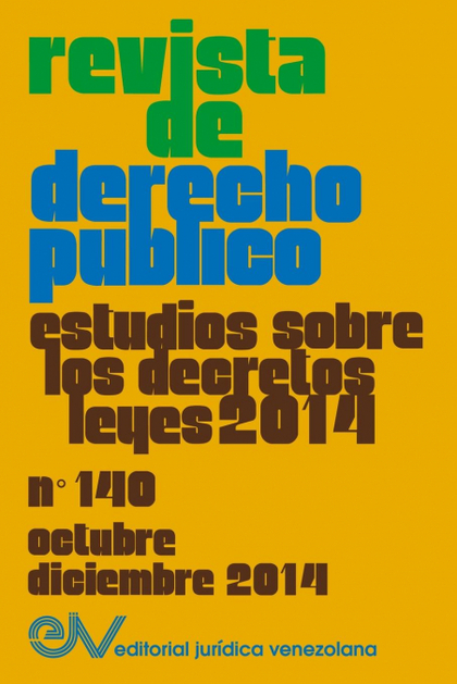 REVISTA DE DERECHO PÚBLICO (VENEZUELA) NO. 140, ESTUDIOS SOBRE LOS DECRETOS LEYE