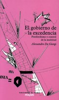 EL GOBIERNO DE LA EXCEDENCIA. POSTFORDISMO Y CONTROL DE LA MULTITUD
