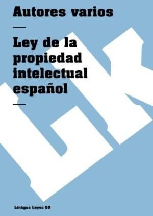 LEY DE LA PROPIEDAD INTELECTUAL ESPAÑOLA