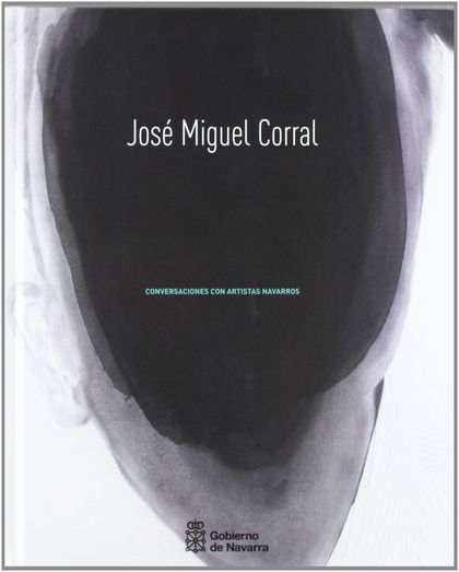 CONVERSACIONES CON ARTISTAS NAVARROS: JOSÉ MIGUEL CORRAL