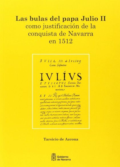 LAS BULAS DEL PAPA JULIO II COMO JUSTIFICACIÓN DE LA CONQUISTA DE NAVARRA EN 151