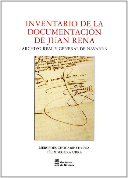INVENTARIO DE LA DOCUMENTACIÓN DE JUAN RENA : ARCHIVO REAL Y GENERAL DE NAVARRA