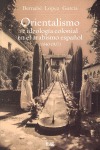 ORIENTALISMO E IDEOLOGÍA COLONIAL EN EL ARABISMO ESPAÑOL, 1840-1917