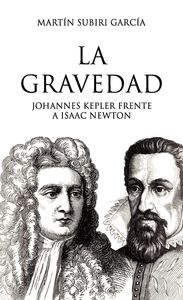 LA GRAVEDAD. -JOHANNES KEPLER FRENTE A ISAAC NEWTON