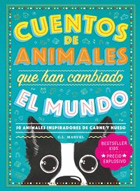 CUENTOS DE ANIMALES QUE HAN CAMBIADO EL MUNDO. 50 ANIMALES INSPIRADORES DE CARNE Y HUESO