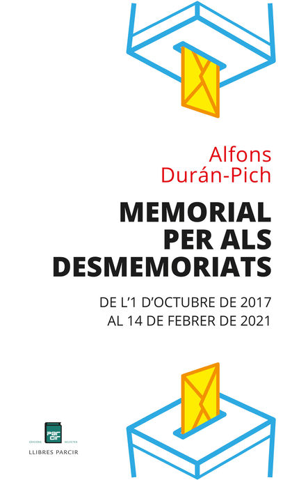 MEMORIAL PER ALS DESMEMORIATS. DE L´1 D´OCTUBRE DE 2017 AL 14 DE FEBRER DE 2021