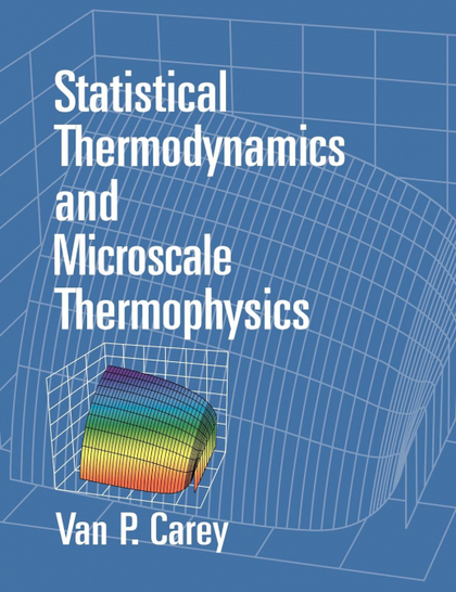 STATISTICAL THERMODYNAMICS AND MICROSCALE THERMOPHYSICS