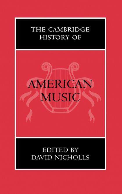 THE CAMBRIDGE HISTORY OF AMERICAN MUSIC