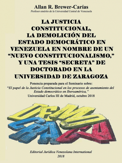 LA JUSTICIA CONSTITUCIONAL, LA DEMOLICIÓN DEL ESTADO DEMOCRÁTICO EN VENEZUELA EN