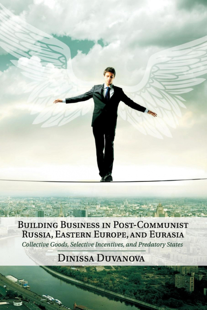 BUILDING BUSINESS IN POST-COMMUNIST RUSSIA, EASTERN EUROPE, AND             EURA