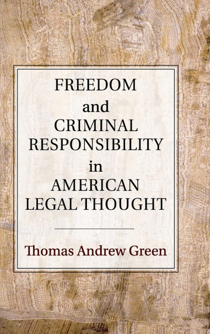 FREEDOM AND CRIMINAL RESPONSIBILITY IN AMERICAN LEGAL             THOUGHT