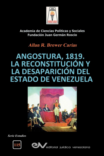 ANGOSTURA 1819. LA RECONSTITUCIÓN Y LA DESAPARICIÓN DEL ESTADO DE VENEZUELA