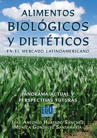 ALIMENTOS BIOLÓGICOS Y DIETÉTICOS EN EL MERCADO LATINOAMERICANO : PANORAMA ACTUAL Y PERSPECTIVA