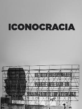 ICONOCRACIA. IMAGEN DEL PODER Y PODER DE LAS IMÁGENES EN LA FOTOGRAFÍA CUBANA CONTEMPORÁNEA