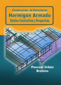 CONSTRUCCIÓN DE ESTRUCTURAS: HORMIGÓN ARMADO, DETALLES CONSTRUCTIVOS Y PERSPECTIVAS