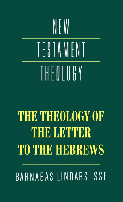 THE THEOLOGY OF THE LETTER TO THE HEBREWS