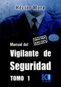 MANUAL DEL VIGILANTE DE SEGURIDAD. TOMO I.