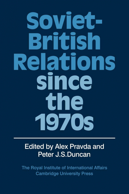 SOVIET-BRITISH RELATIONS SINCE THE 1970S