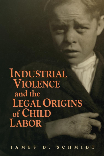 INDUSTRIAL VIOLENCE AND THE LEGAL ORIGINS OF CHILD LABOR