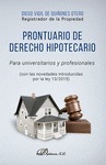PRONTUARIO DE DERECHO HIPOTECARIO PARA UNIVERSITARIOS Y PROFESIONALES           CON LAS NOVEDAD