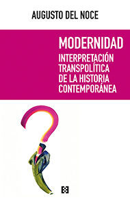 MODERNIDAD. INTERPRETACION TRANSPOLITICA DE LA HISTORIA CONTEMPORANEA