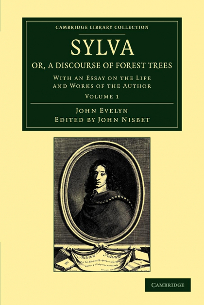 SYLVA, OR, A DISCOURSE OF FOREST TREES - VOLUME 1