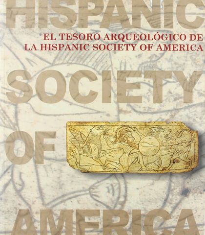 EL TESORO ARQUEOLÓGICO DE LA HISPANIC SOCIETY OF AMÉRICA
