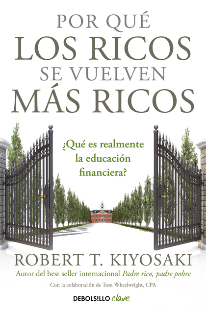 POR QUÉ LOS RICOS SE VUELVEN MÁS RICOS. ¿QUÉ ES REALMENTE LA EDUCACIÓN FINANCIERA?